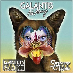 Galantis - No Money (Saraceno & Firullo Vs Wanted Project Remix)