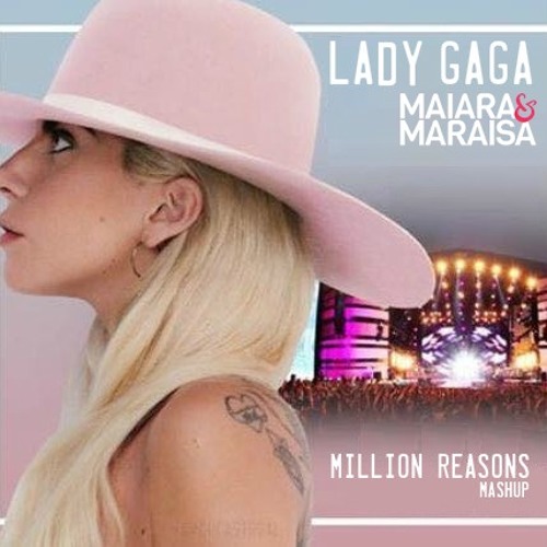 Stream Lady Gaga - Million Reasons (feat. Maiara & Maraisa - 10%) [Mashup]  by Fernando Oliveira | Listen online for free on SoundCloud