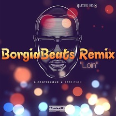 BorgiaBeats [Remix] Loin de Maitre Gims