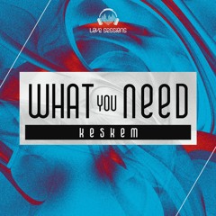 Keskem - What You Need (Original Mix)  :: FREE DOWNLOAD