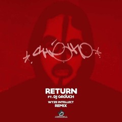 Che Uno - Return (Remix) Feat. DJ Grouch (Prod. by Wyze Intellect)
