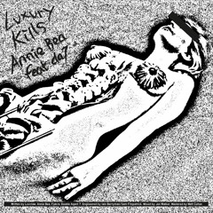 Luxury Kills by Annie Bea feat. da7
