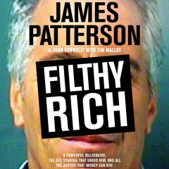 FILTHY RICH by James Patterson & John Connolly, Read by Jason Culp- Audiobook Excerpt