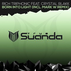 Rich Triphonic feat. Crystal Blakk - Born Into Light (Mark W Remix) [Suanda 039]