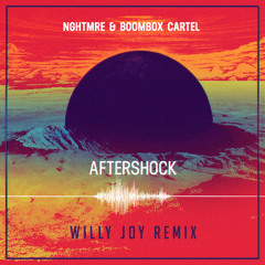 NGHTMRE & Boombox Cartel - Aftershock (Willy Joy Remix)