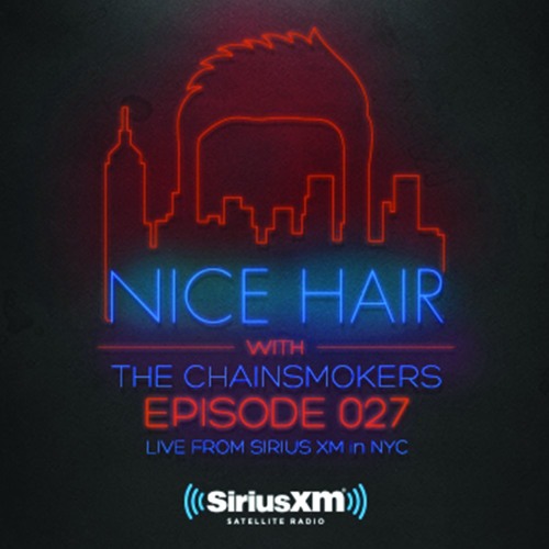 Nice Hair with The Chainsmokers 027 ft. Illenium