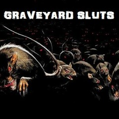 Grave Yard Sluts- Do The Suck