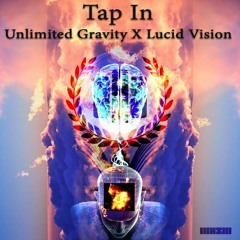 Tap In - Unlimited Gravity x Lucid Vision