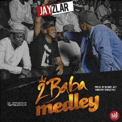 2BABA MEDLEY - Jayzlar (Prod. By Bobby Jay)