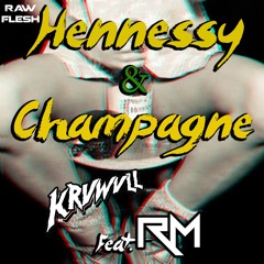 Krvwvll Feat. RM - Hennessy & Champagne [Free Download]