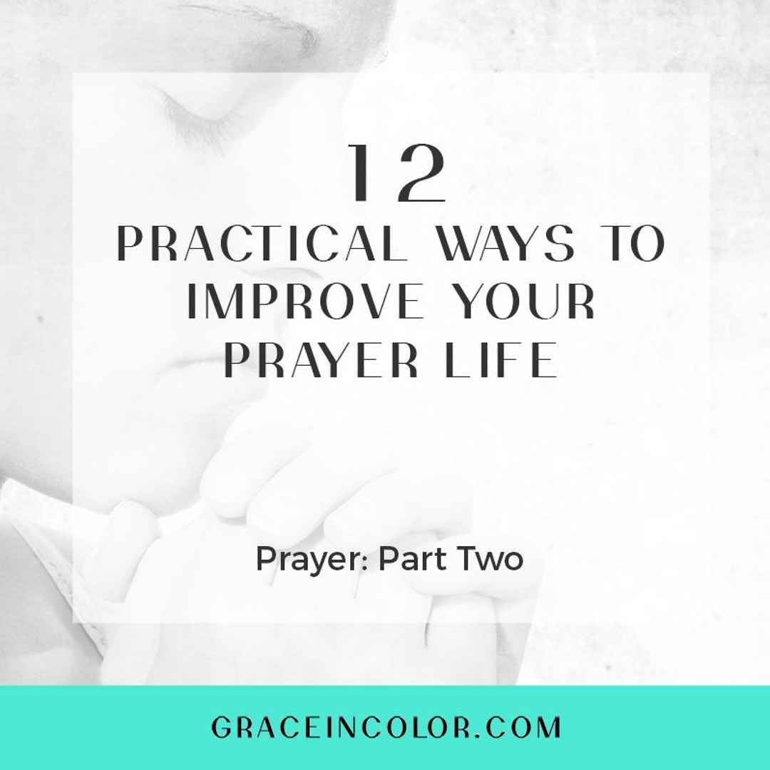 Stream Improve Your Prayer Life by Grace in Color | Listen online for ...