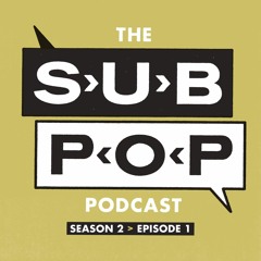 The Sub Pop Podcast: "Misfit Culture" w/ The Sub Pop Airport Store [S02, EP 01]