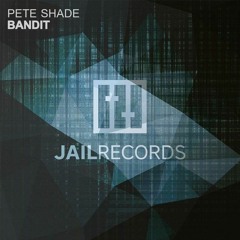 Pete Shade - Bandit (Original Mix)[JAIL Records]