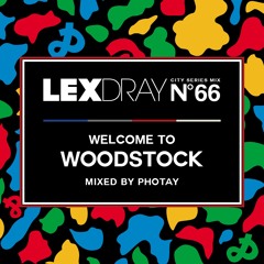 Lexdray City Series - Volume 66 - Welcome to Woodstock - Mixed by Photay