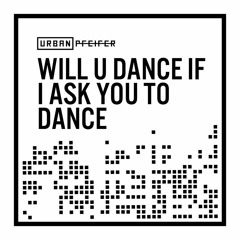 Will u dance if i ask u to dance