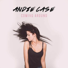 Andie Case - Coming Around (Edd James Rework) WORK IN PROGRESS
