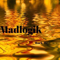 Madlogik - Rock Me (FREEBIE)