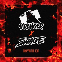 STRANGER X SWAGE - Droppin The Heat [Free Download]