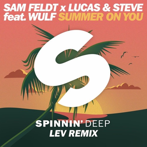 Sam Feldt X Lucas & Steve Ft. Wulf- Summer On You (LEV Remix)|FREE DOWNLOAD|