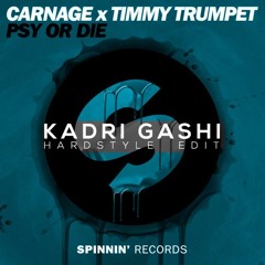 Carnage x Timmy Trumpet - PSY or DIE (Kadri Gashi Hardstyle Edit)**PLAYED BY TIMMY TRUMPET**
