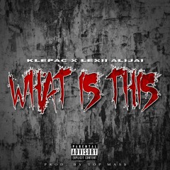 Klepac Feat. Lexii Alijai - What Is This [Prod. By TopMass]