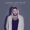 Say You Won´t Let Go - James Arthur