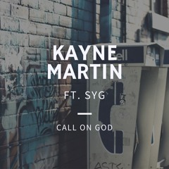 Kayne Martin x SYG - Call On God (Prod. Stan Forebee)