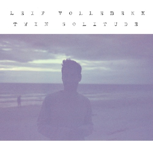 Leif Vollebekk - Into the Ether