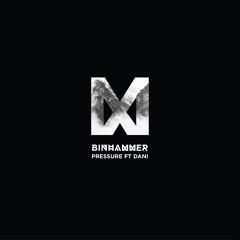Binhammer - Pressure ft. DANI