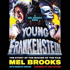 YOUNG FRANKENSTEIN: A MEL BROOKS' BOOK by Mel Brooks w/ Judd Apatow, Read by Mel Brooks w/ Full Cast