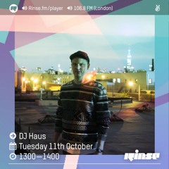 Rinse FM Podcast - DJ Haus - 11th October 2016