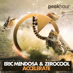 Eric Mendosa & ZEROCOOL - Accelerate  [Available Oct 17]