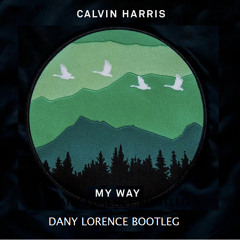 Calvin Harris - My Way (Dany Lorence Bootleg)