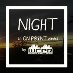 NIGHT - an OnPoint playlist