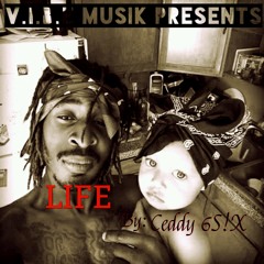 Life Is What You Make Of It (Ceddy 6s!x)