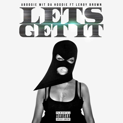 A Boogie Wit Da Hoodie ft Leroy Aka LBee -Let's get it (Produced By Mr. Whyte)