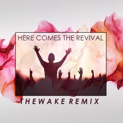 Planetshakers - Here Comes the Revival (The WAKE! Remix)