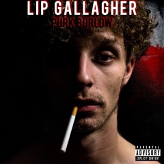 Lip Gallagher (prod.Goodman)(prod.Brandon Valfere)