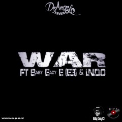 War ft. Baby Eazy E (E3) & I.N.D.O