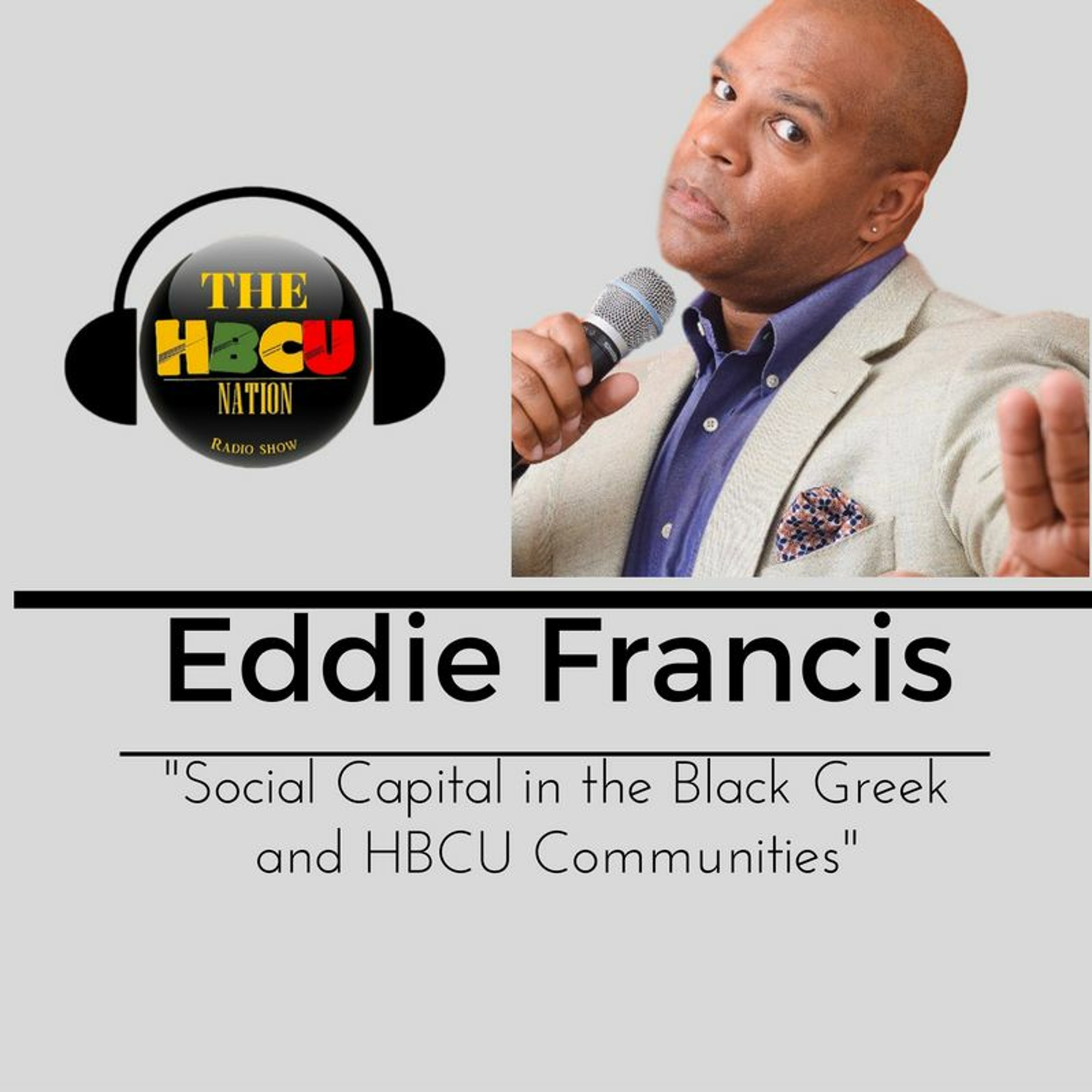@EddieFrancis - Social Capital in the Black Greek and HBCU Communities episode artwork