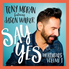Tony Moran featuring Jason Walker - Say Yes (Alex Acosta Remix)/#1 Billboard Club Dance