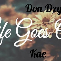 Don Dzy X kae- Life Goes On
