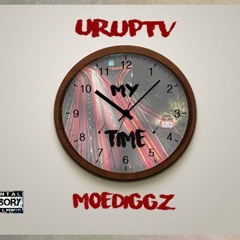 My Time Uruptv MoeDiggz