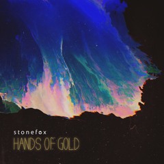 Stonefox - Hands Of Gold