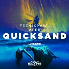 Feenixpawl & Apek - Quicksand (Nash Bootleg Remix)