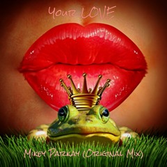 "YOUR LOVE" - MIkey Parkay (Original Mix)