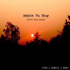 Watch Ya Step (prod. Dojo Chops)
