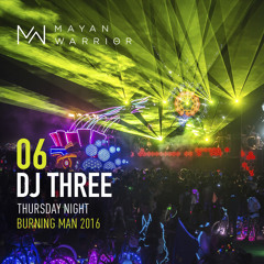 DJ Three - Mayan Warrior - Thursday Night - Burning Man - 2016