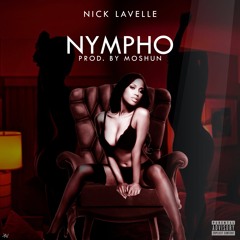 Nick LaVelle - Nympho (prod. By Moshuun)