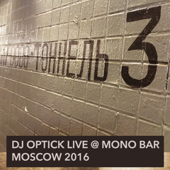 Optick @ MONO BAR - Moscow Sept 2016 Full Set